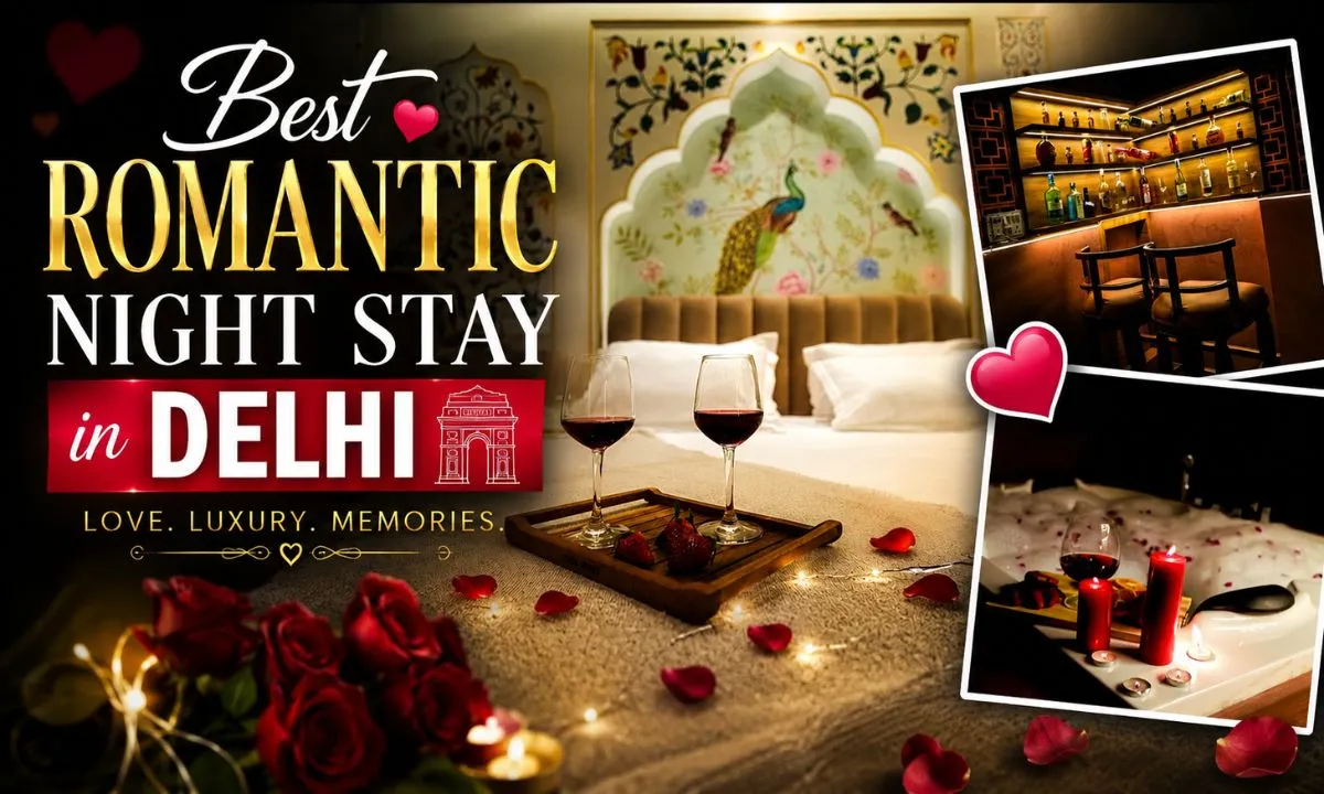 Best Romantic Night Stay in Delhi for Couples