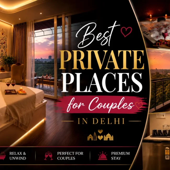Best Private Places for Couples in Delhi With Price